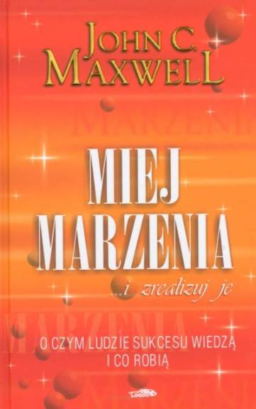 Miej marzenia i zrealizuj je!