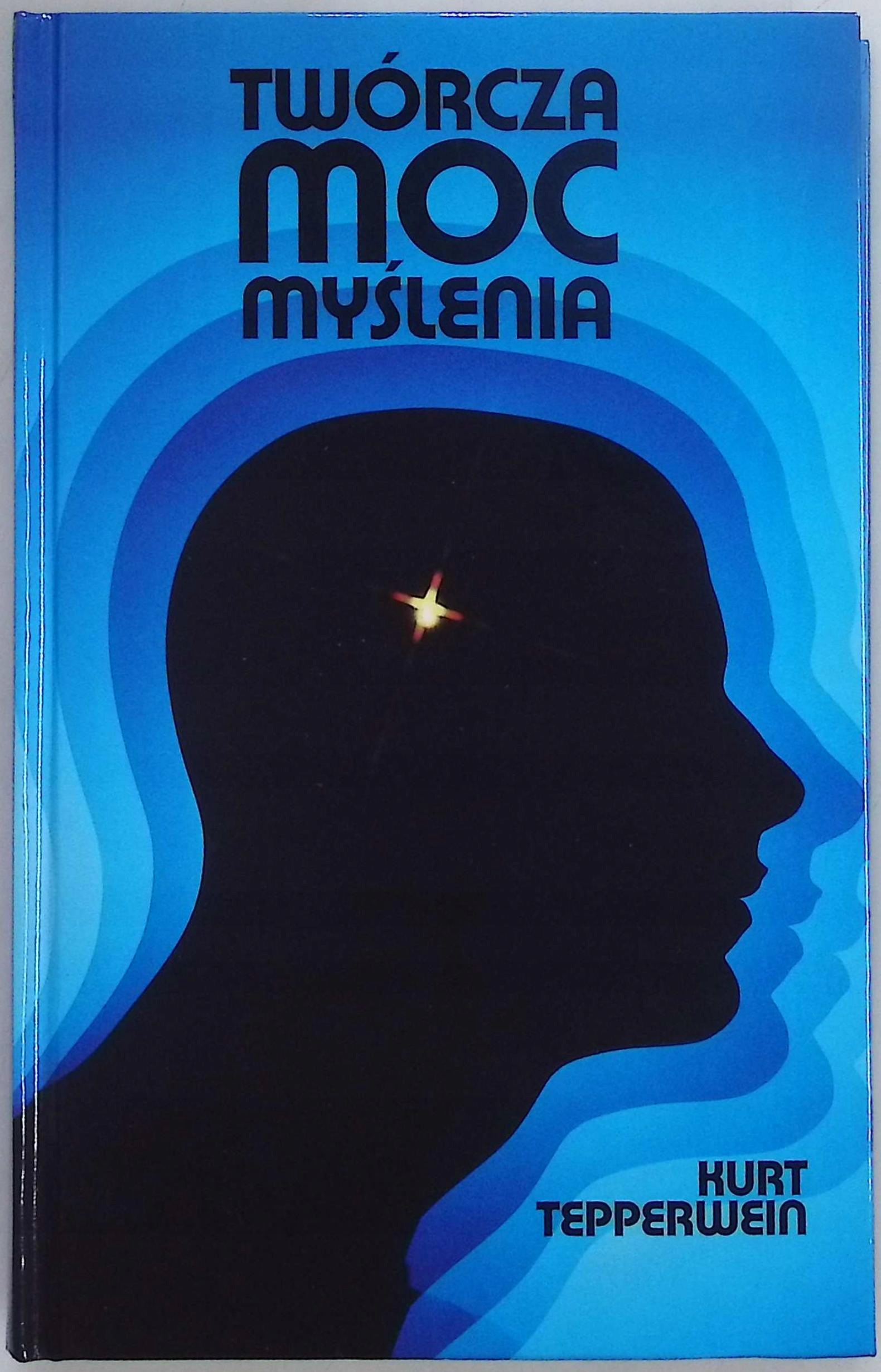 Twórcza moc myślenia Kurt Tepperwein
