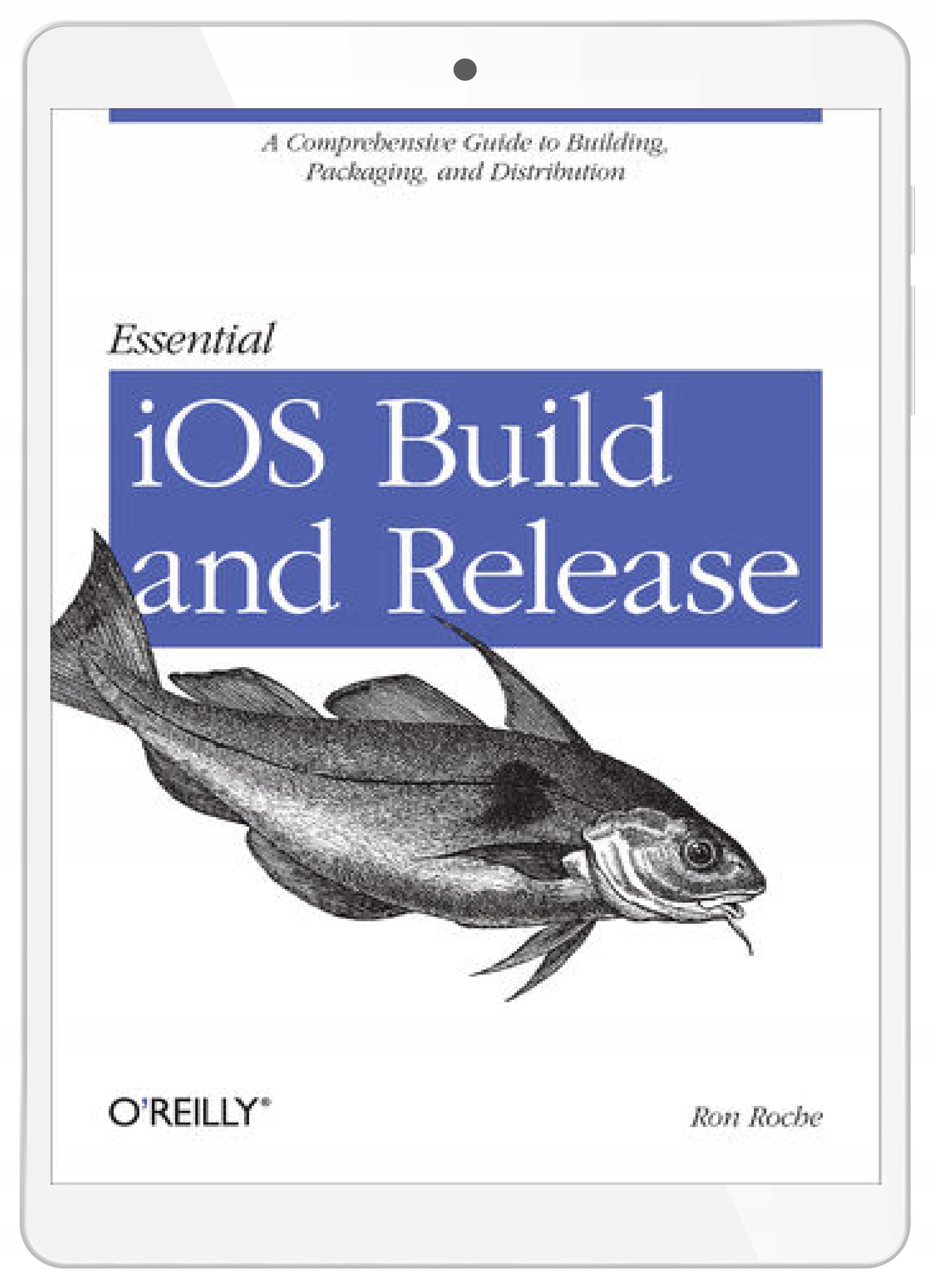 Essential iOS Build and Release. A Comprehensive