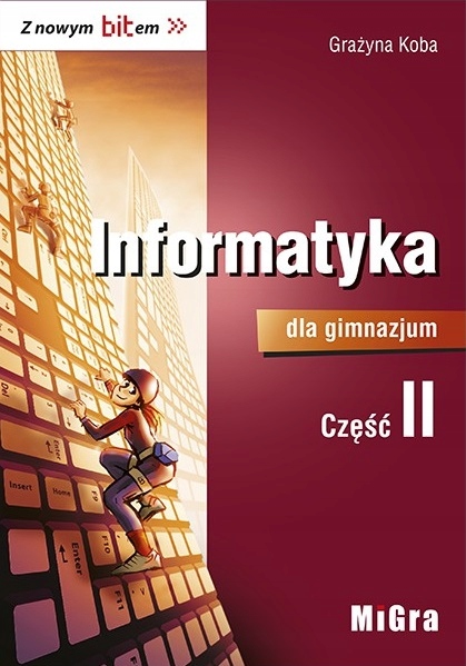 Informatyka dla gimnazjum Z nowym bitem Podręcznik