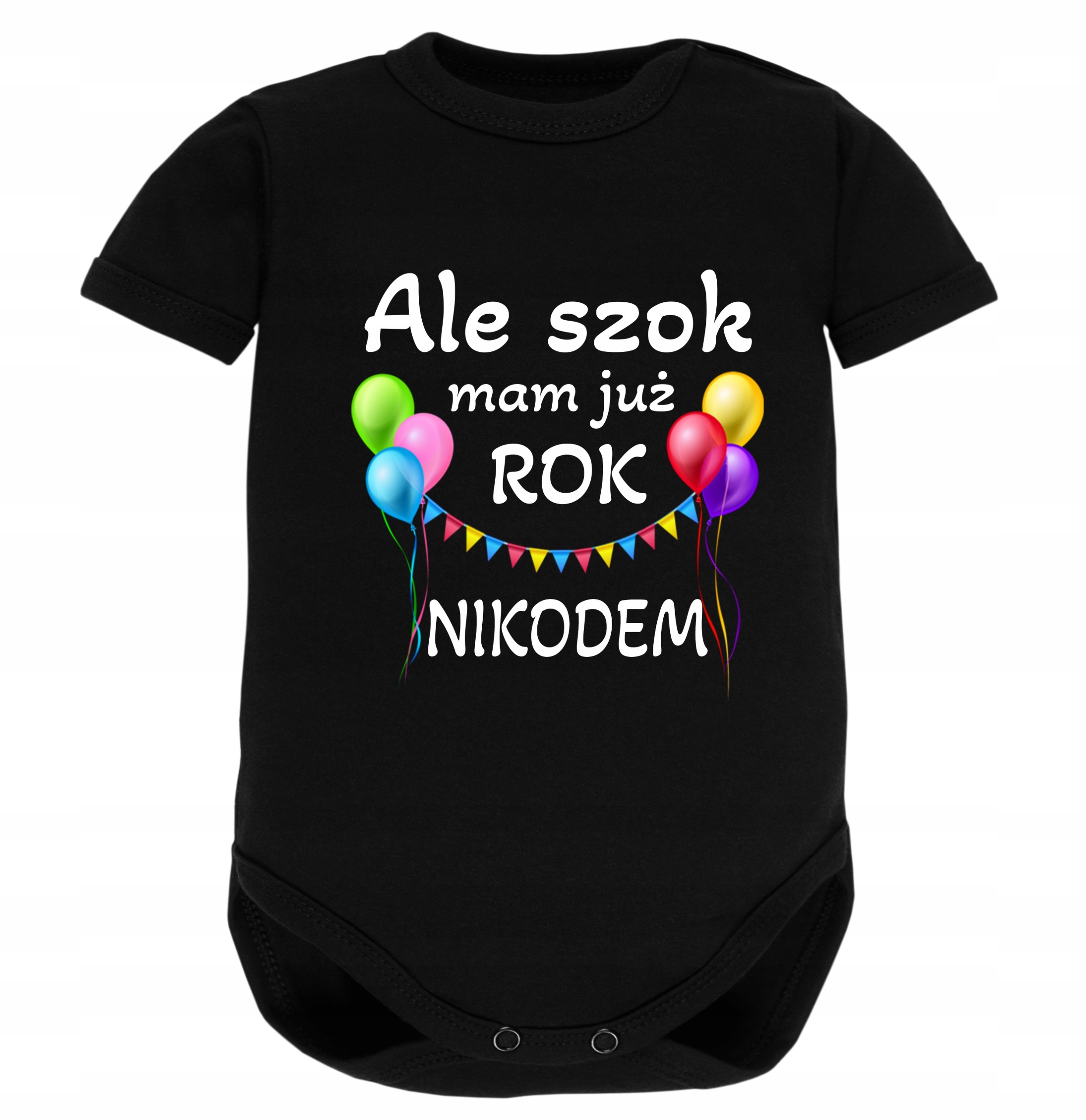 

Body na urodziny roczek Ale szok mam już rok, imię