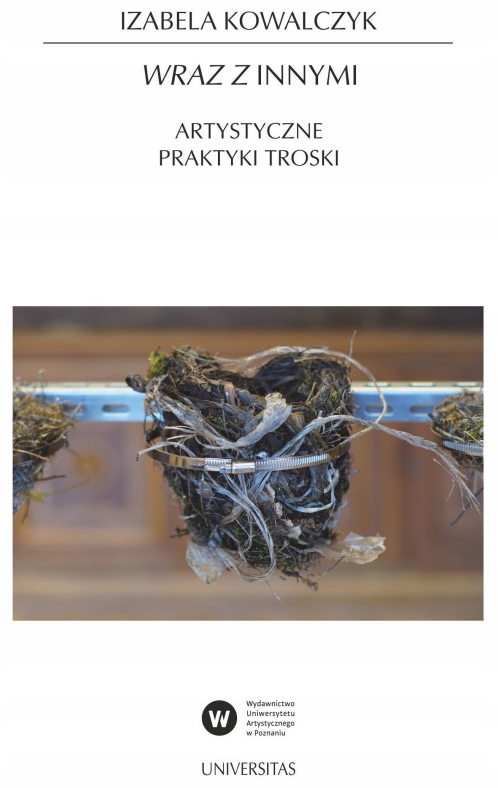 Wraz z Innymi. Artystyczne praktyki troski Izabela Kowalczyk