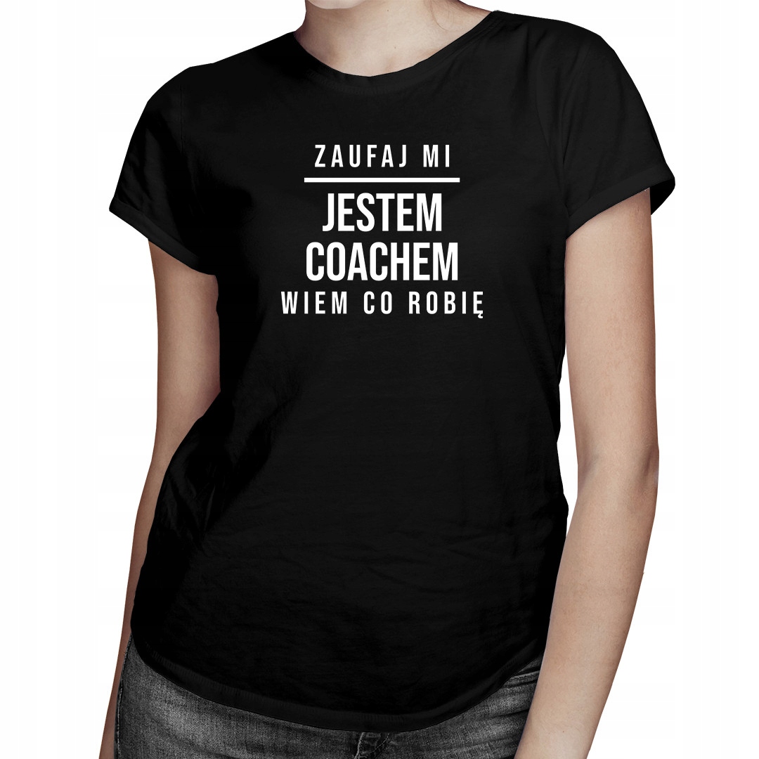 

Zaufaj mi, jestem coachem - koszulka damska Coach
