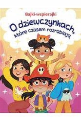 Bajki-wspierajki. O dziewczynkach, które czasem rozrabiają