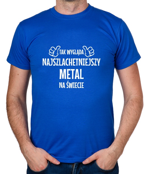 

koszulka Najszlachetniejszy Metal prezent