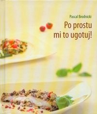 Po prostu mi to ugotuj! BRODNICKI