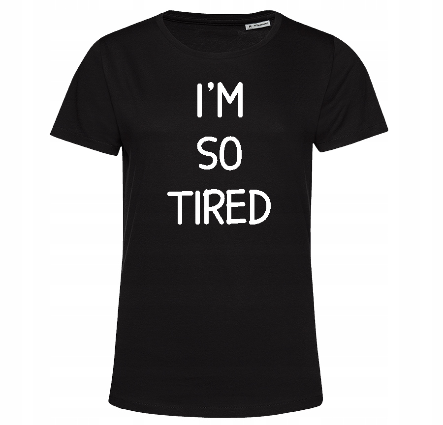 

damska dla mamy na dzień mamy i am so tired XL