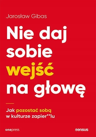 

Nie daj sobie wejść na głowę. Jak pozostać so