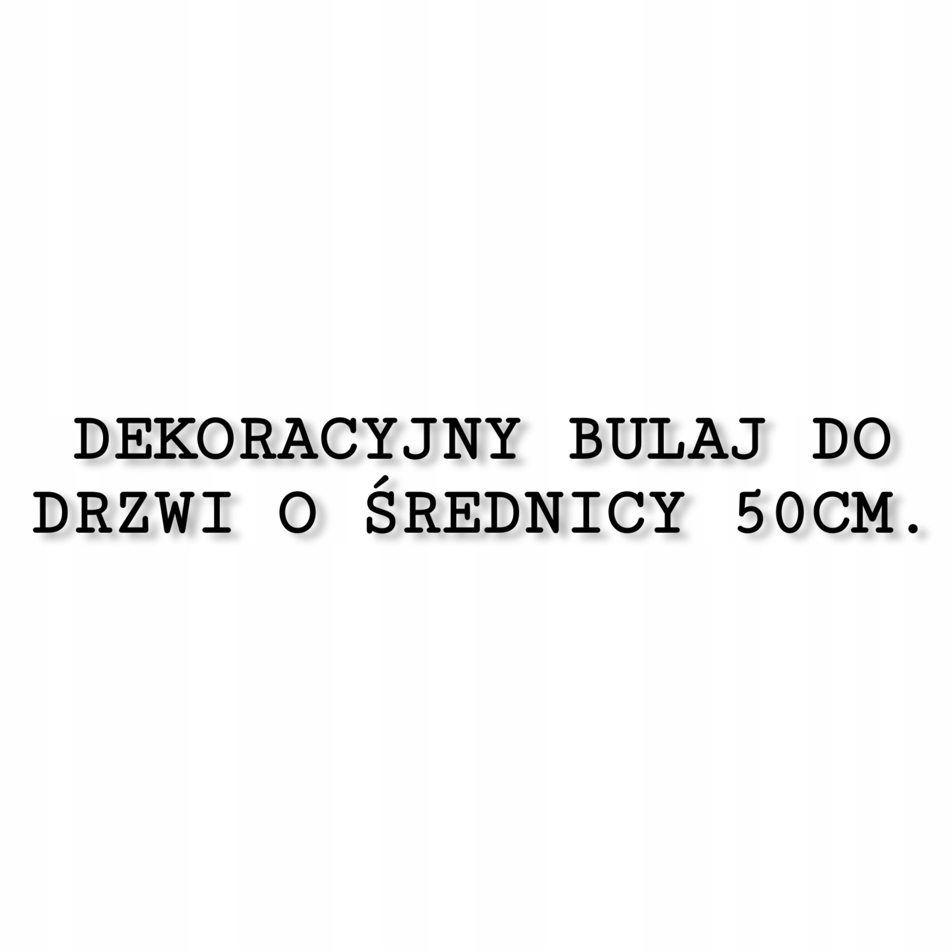 BULAJ 50CM DO DRZWI ŚCIANEK SZKŁO PRZEJRZYSTE Rodzaj tradycyjny
