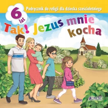 

Tak! Jezus mnie kocha 6 lat Podręcznik Jedność