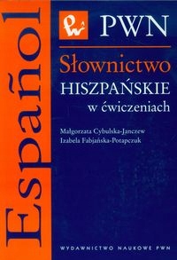 SŁOWNICTWO HISZPAŃSKIE W ĆWICZENIACH. OPRAWA MIĘKKA ANNA WAWRYKOWICZ