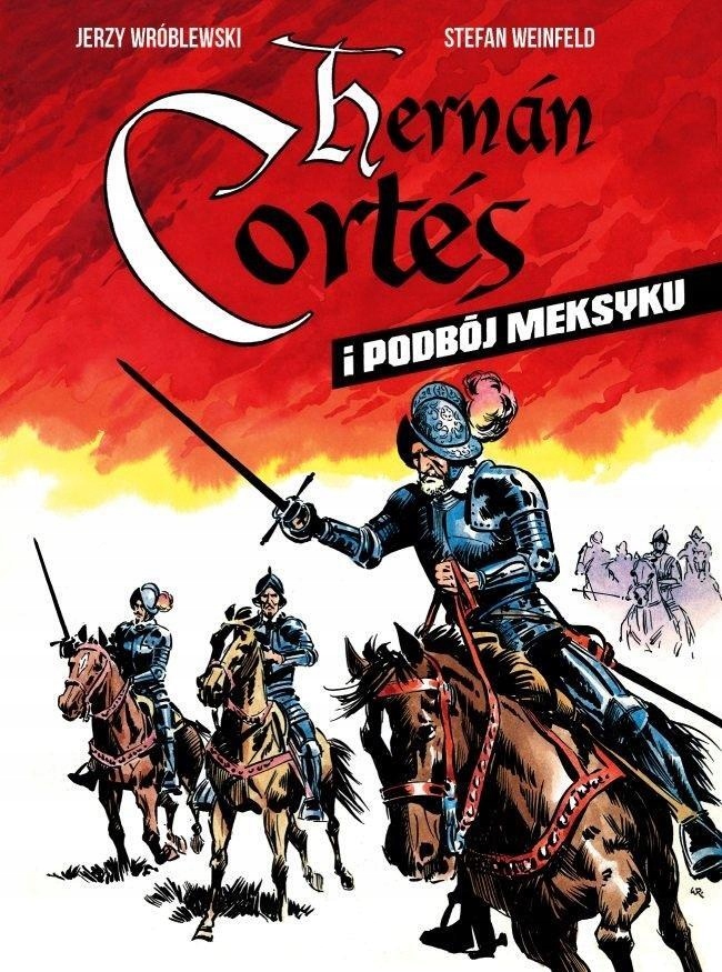Hernan Cortes I Podbój Meksyku