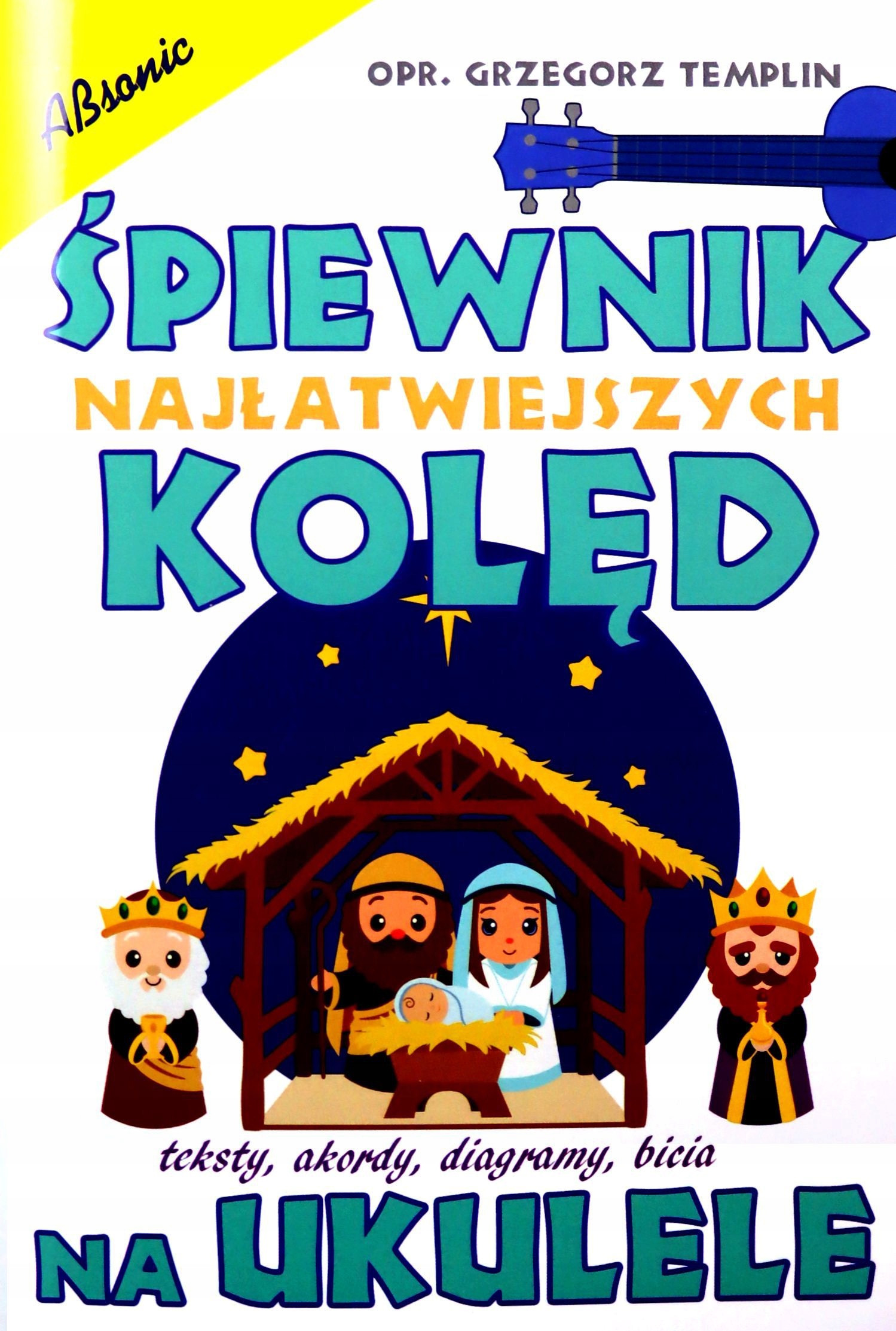 ŚPIEWNIK NAJŁATWIEJSZYCH KOLĘD NA UKULELE - Grzegorz Templin [KSIĄŻKA]
