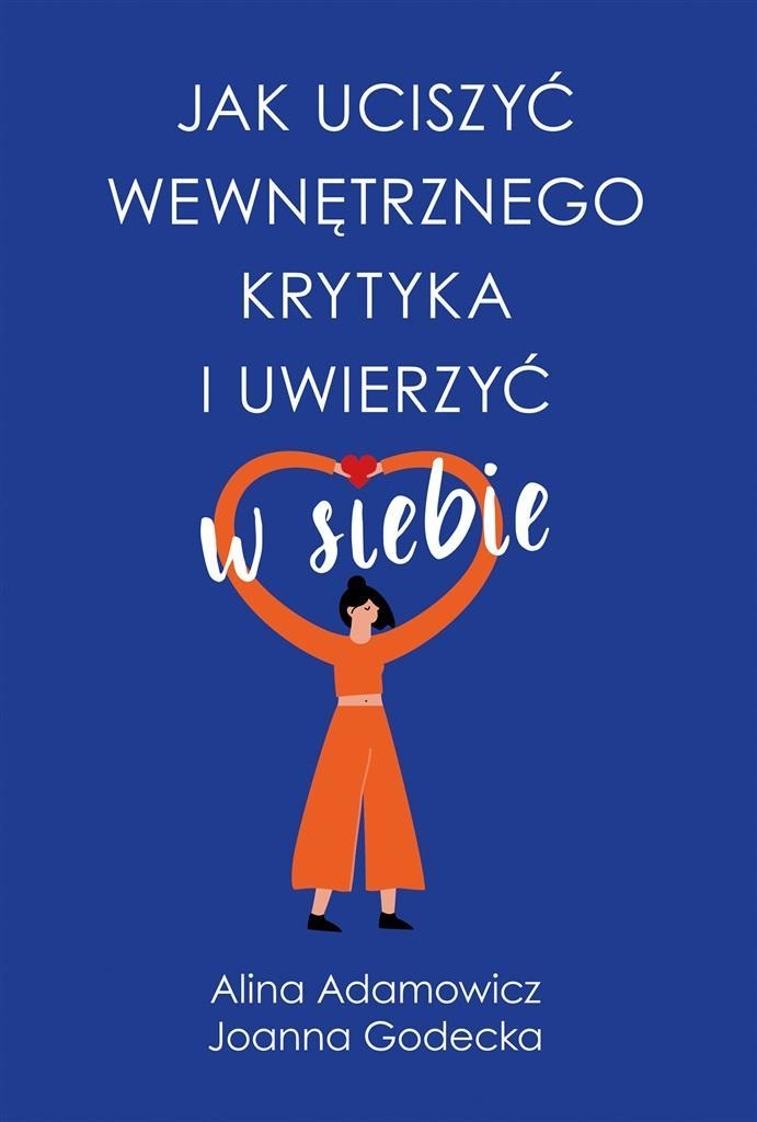 

Jak Uciszyć Wewnętrznego Krytyka I Uwierzyć W..