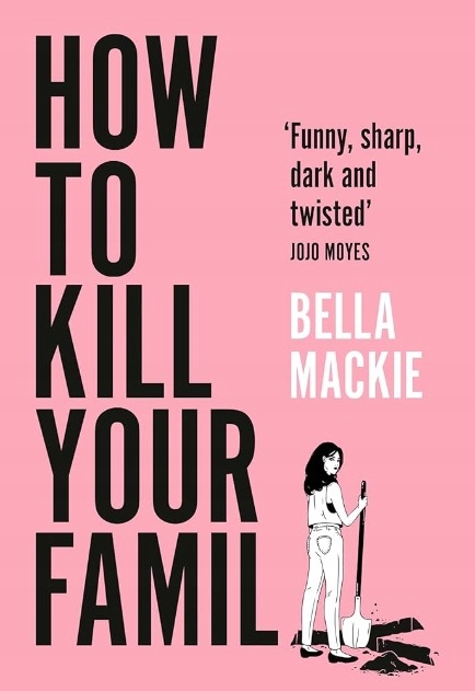 Bella Mackie - How to Kill Your Family