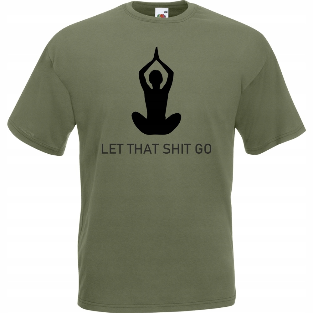 

Koszulka let that shit go joga XXL oliwkowa