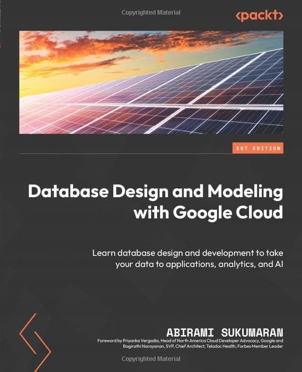 Sukumaran, Abirami Database Design and Modeling with Google Cloud: Learn da
