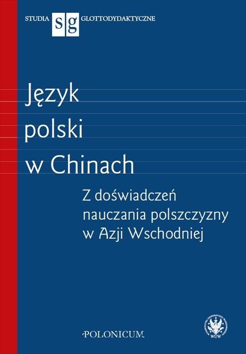 

Język Polski W Chinach Z Doświadczeń Nauczania P..