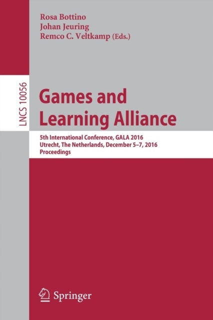 Games and Learning Alliance: 5th International Conference, GALA 2016, Utrec