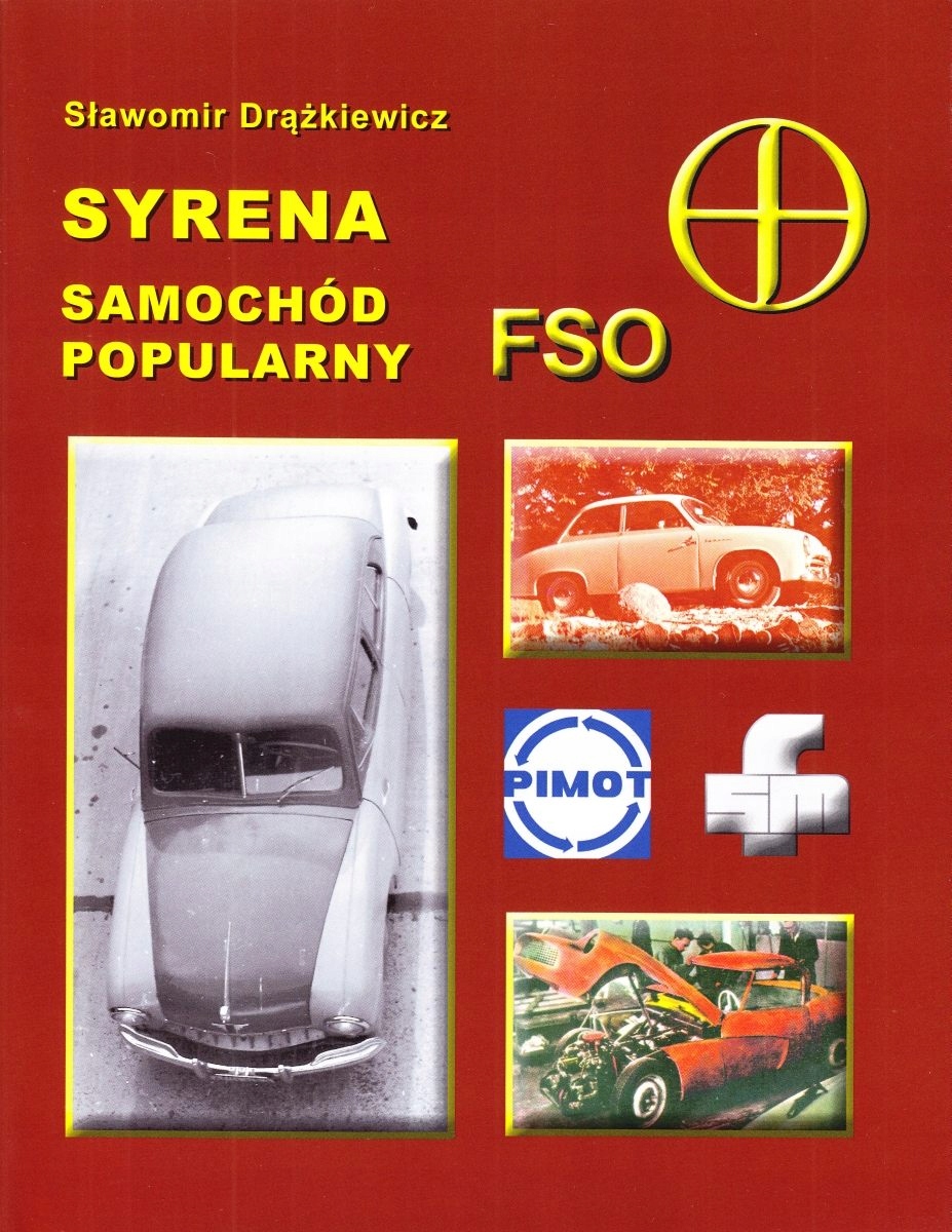 Syrena - Samochód popularny FSO - album historia Drążkiewicz 24h