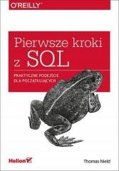 Pierwsze kroki z SQL Praktyczne podejście dla początkujących Thomas Nield Tytuł Pierwsze kroki z SQL Praktyczne podejście dla początkujących