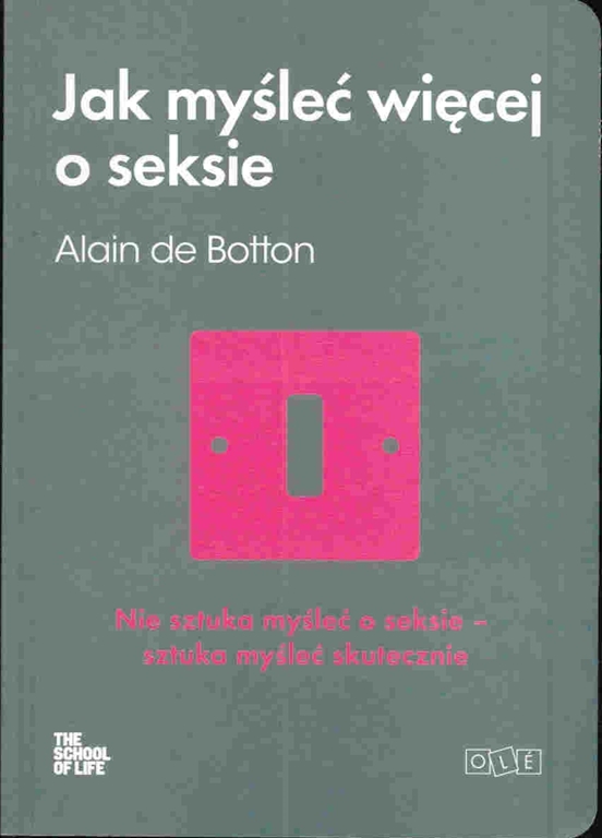 Alain de Botton - JAK MYŚLEĆ MNIEJ O SEKSIE