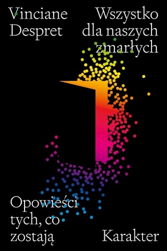 Wszystko dla naszych zmarłych Opowieści tych, co z