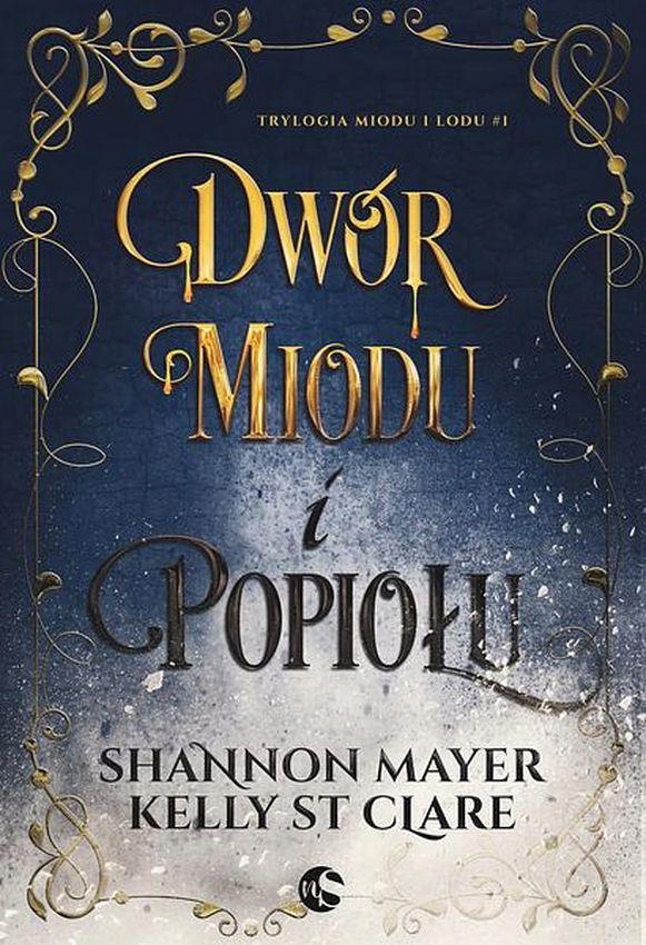Dwór Miodu I Popiołu. Trylogia Miodu I Lodu. TOM1