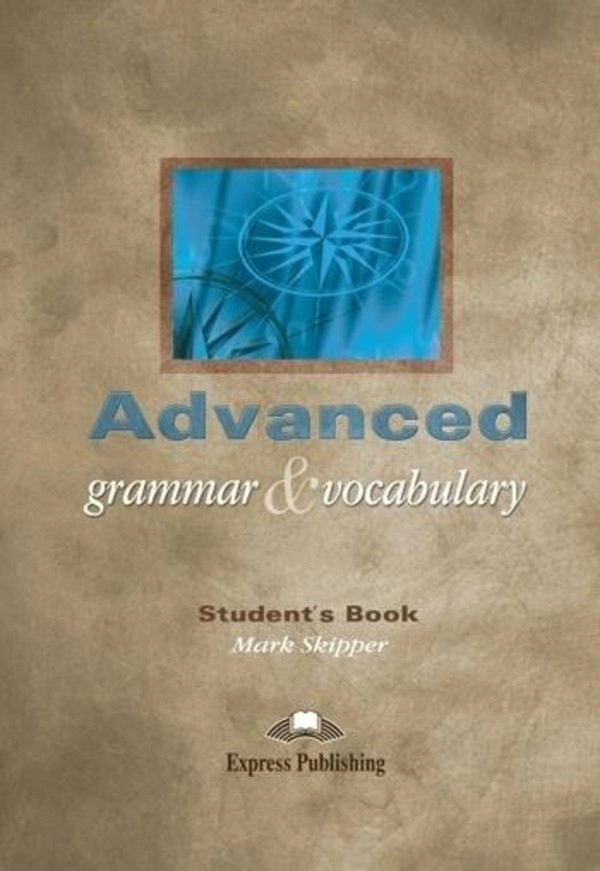 

Advanced Grammar & Vocabulary. Student`s book