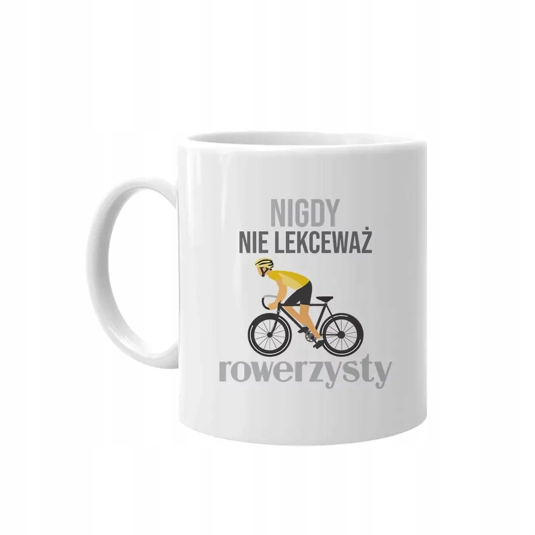 

Nigdy nie lekceważ rowerzysty Kubek Rowerzysty