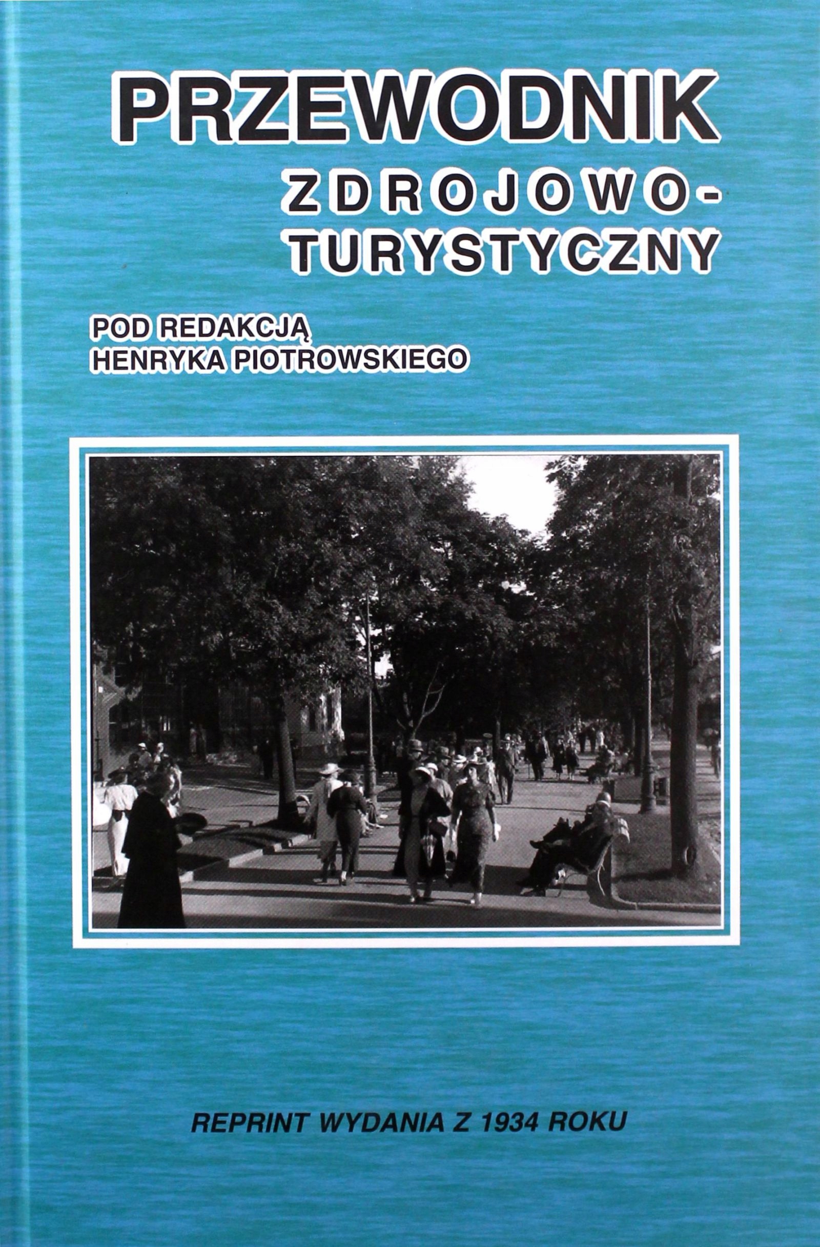 PRZEWODNIK ZDROJOWO-TURYSTYCZNY - Henryk Piotrowski [KSIĄŻKA]