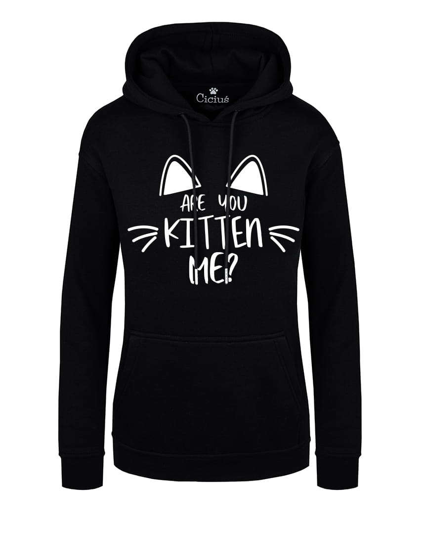 Mikina Are you kitten me?