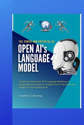 Denning, Jonathan C. THE POWER AND POTENTIAL OF OPEN AI's LANGUAGE MODEL: