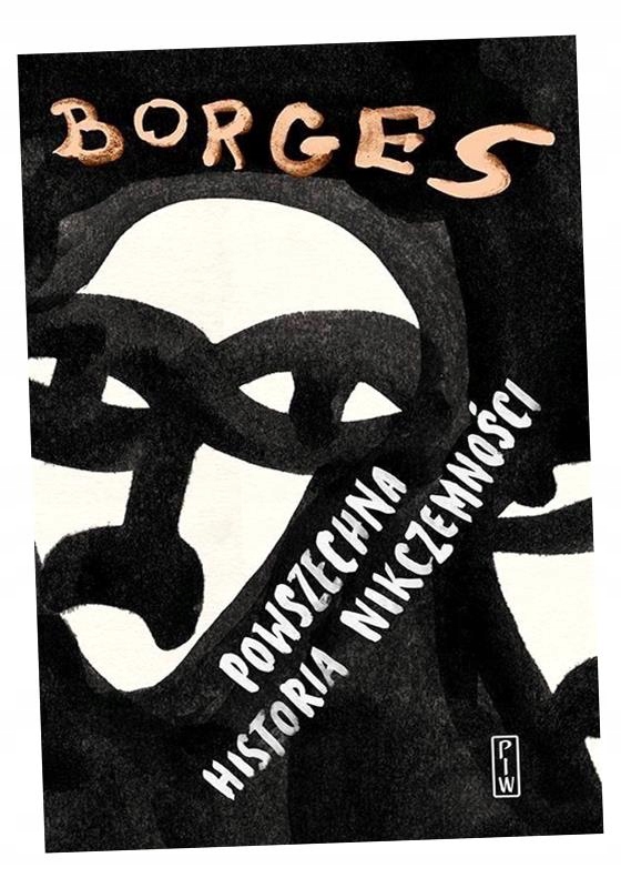 Powszechna Historia Nikczemności Jorge Luis Borges