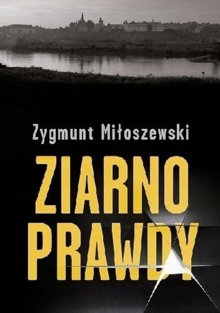 Zygmunt Miłoszewski - Ziarno prawdy