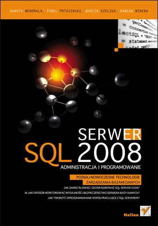 Serwer SQL 2008. Administracja i programowanie Tytuł Serwer SQL 2008. Administracja i programowanie