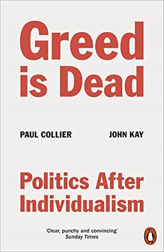 GREED IS DEAD: POLITICS AFTER INDIVIDUALISM - Paul