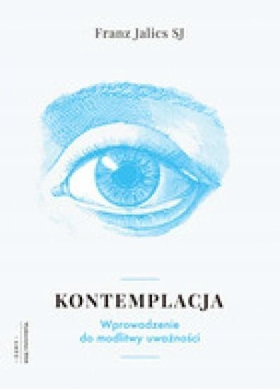 

Kontemplacja. Wprowadzenie Do Modlitwy Uważności