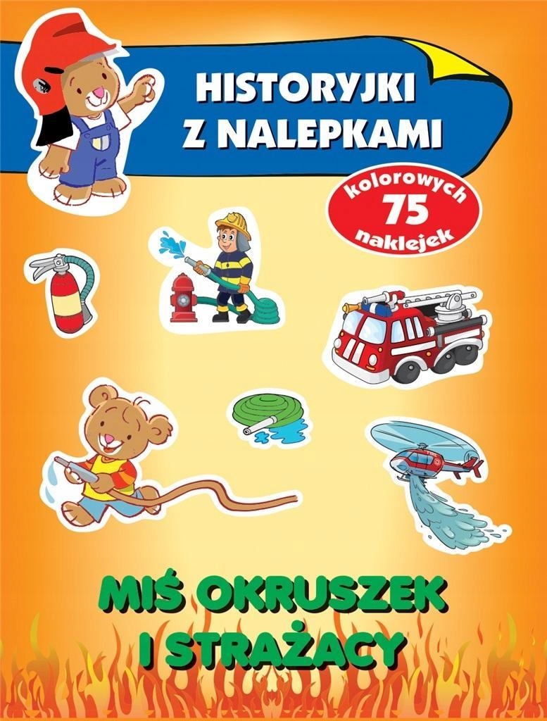

Historyjki Z Nalepkami. Miś Okruszek I Strażacy