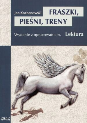 Fraszki, pieśni, treny. Wydanie z opracowaniem Jan Kochanowski