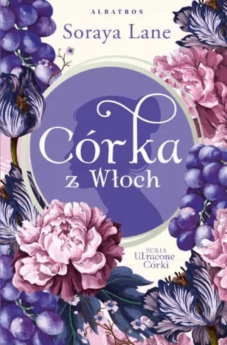 

Córka z Włoch Utracone córki Tom 1 Soraya Lane