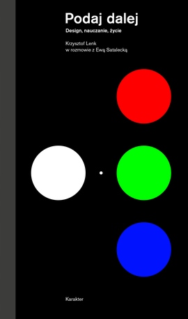 Podaj dalej. Design nauczanie, życie