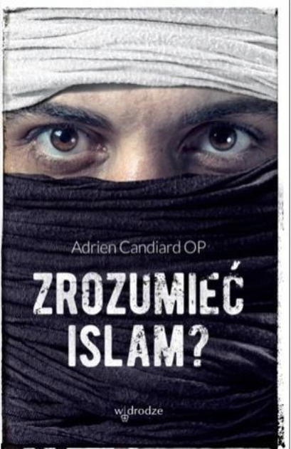 Adrien Candiard - Zrozumieć islam