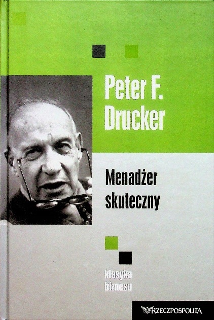 Peter F. Drucker - Menadżer skuteczny