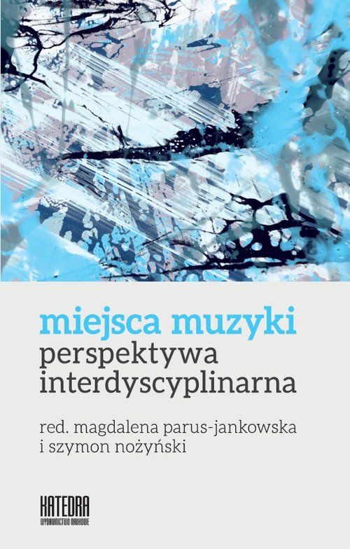 MIEJSCA MUZYKI PERSPEKTYWA INTERDYSCYPLINARNA