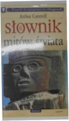 Słownik mitów świata - Arthur Cotterell