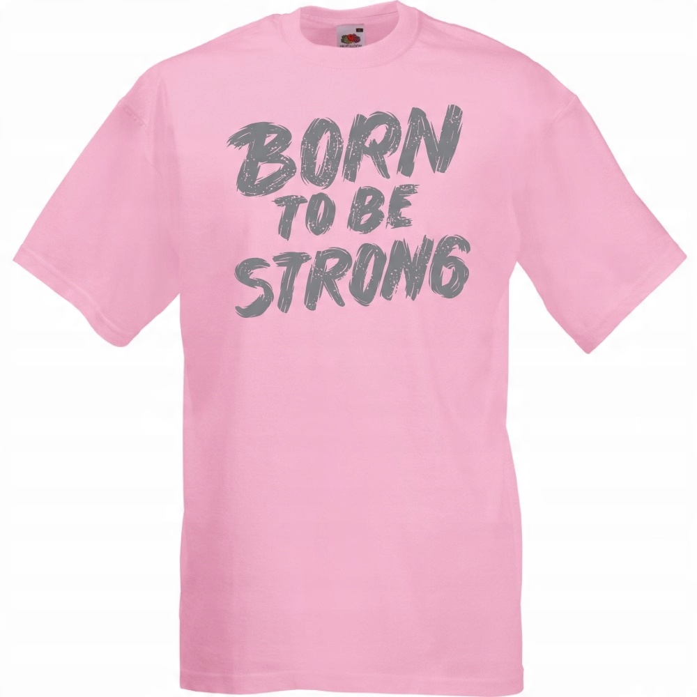

Koszulka born to be strong motywacja S różowa