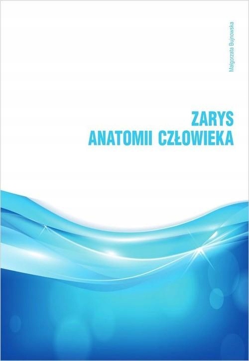 

Zarys Anatomii Człowieka, Bujnowska Małgorzata