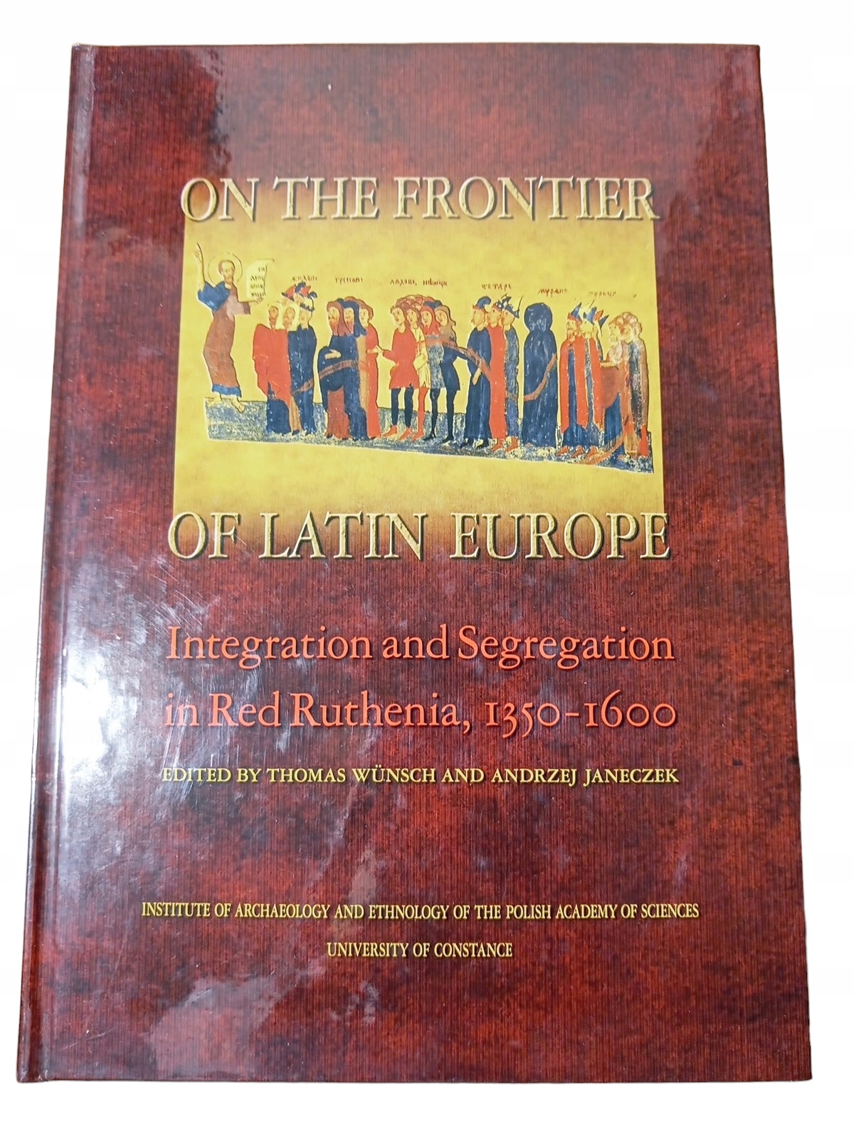 On the Frontier of Latin Europe Integration and Segregation in Red Ruthenia