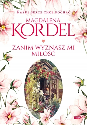 

Zanim wyznasz mi miłość Magdalena Kordel